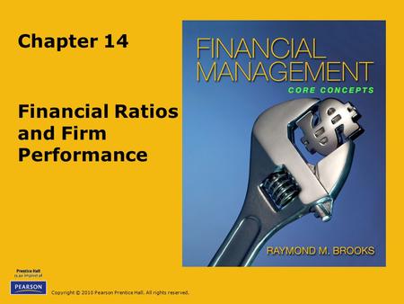 Copyright © 2010 Pearson Prentice Hall. All rights reserved. Chapter 14 Financial Ratios and Firm Performance.