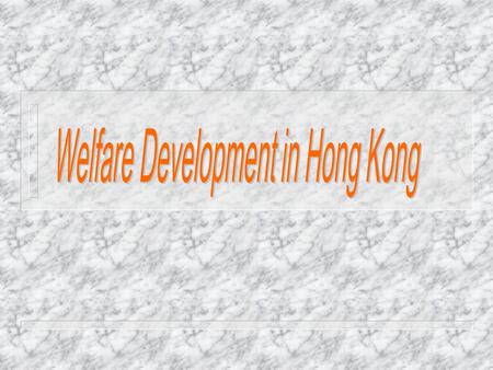 Stages Early Colonial Period, pre-1945s: -- minimal intervention, mainly on health & children/women services children/women services -- philanthropic.