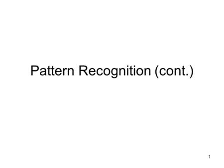 1 Pattern Recognition (cont.). 2 Auditory pattern recognition Stimuli for audition is alternating patterns of high and low air pressure called sound waves.