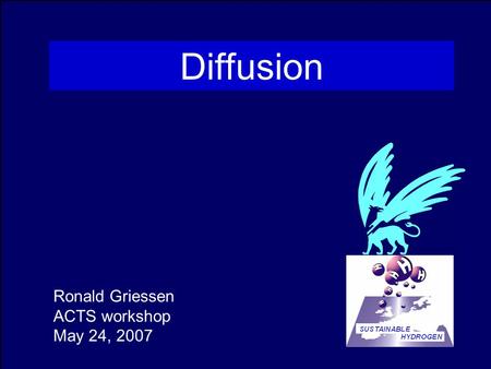 Purpose of this talk Ronald Griessen ACTS workshop May 24, 2007 Diffusion.