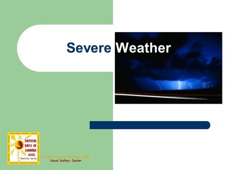 Critical Days of Summer 2008 Naval Safety Center Severe Weather.