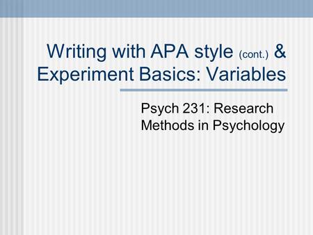 Writing with APA style (cont.) & Experiment Basics: Variables