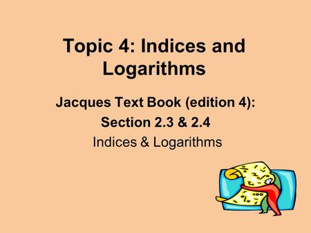 Topic 4: Indices and Logarithms