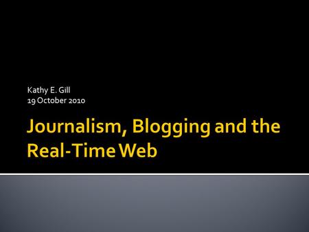Kathy E. Gill 19 October 2010. Newspaper Radio TV Computer Phone.