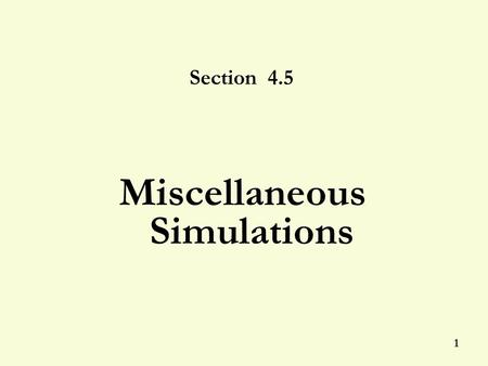 1 Section 4.5 Miscellaneous Simulations. 4.5 Miscellaneous Simulations 2 “Left Turn Frustration” You can make a left turn out of campus by Bates House.