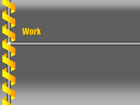 Work. Generalized Coordinates  Transformation rules define alternate sets of coordinates. 3N Cartesian coordinates x i f generalized coordinates q m.