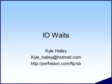 IO Waits Kyle Hailey