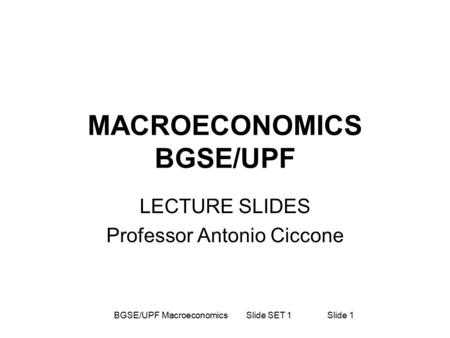 MACROECONOMICS BGSE/UPF