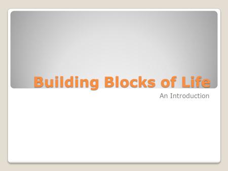 Building Blocks of Life An Introduction. Carbon—The Backbone of Biological Molecules Carbon is unparalleled in its ability to form large, complex, and.