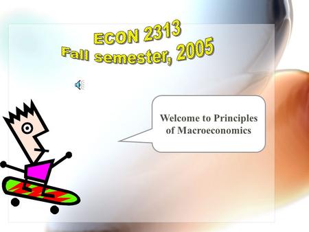 Welcome to Principles of Macroeconomics Economics is the study of how individuals and societies allocate scarce resources among competing alternative.