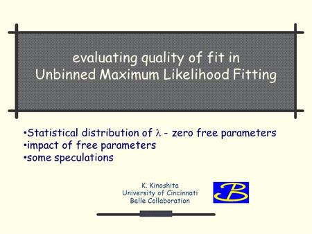 K. Kinoshita University of Cincinnati Belle Collaboration Statistical distribution of  - zero free parameters impact of free parameters some speculations.