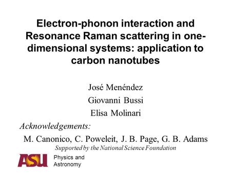 Physics and Astronomy Electron-phonon interaction and Resonance Raman scattering in one- dimensional systems: application to carbon nanotubes José Menéndez.