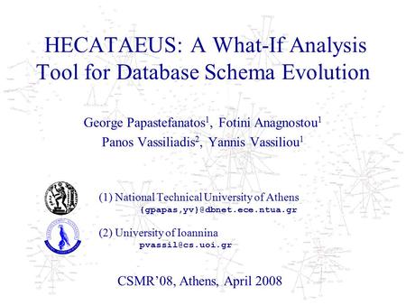 George Papastefanatos 1, Fotini Anagnostou 1 Panos Vassiliadis 2, Yannis Vassiliou 1 (1) National Technical University of Athens