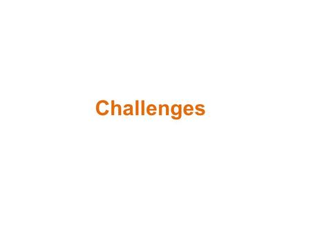 Challenges. Challenge I : Improve adaptive diffusion on orientation score Iterate: 1. Estimate local shape (by exp-curve fit ) 2. Diffusion-step curvature.