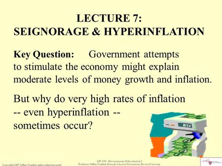 Copyright 2007 Jeffrey Frankel, unless otherwise noted API-120 - Macroeconomic Policy Analysis I Professor Jeffrey Frankel, Kennedy School of Government,