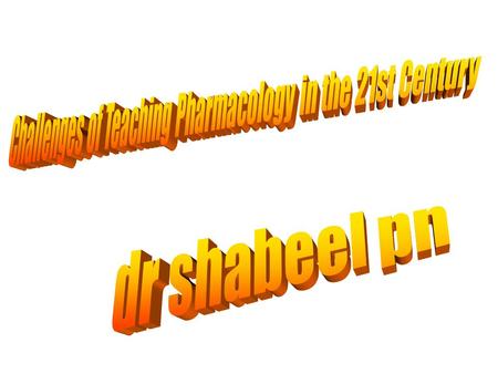 What Challenges? How do we prepare students for a career in Pharmacology? How do we combine elements of “traditional pharmacology with modern concepts.