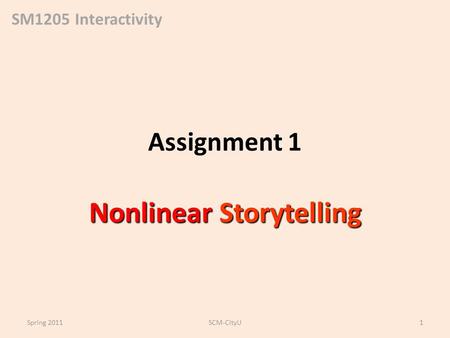 SM1205 Interactivity Assignment 1 Nonlinear Storytelling Spring 2011SCM-CityU1.