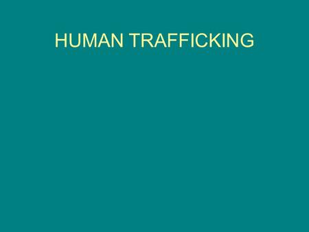 HUMAN TRAFFICKING. Story An 11-year old girl was recruited to work as a waitress at a restaurant in the U.S. so she could send money back to her desperately.