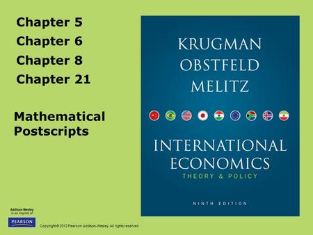 Copyright © 2012 Pearson Addison-Wesley. All rights reserved. Mathematical Postscripts Chapter 5 Chapter 6 Chapter 8 Chapter 21.