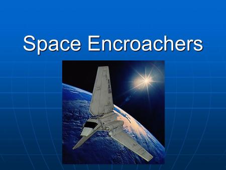 Space Encroachers. GOOD FELLAS: Ben Samuel Ben Samuel Adam Allison Adam Allison William Cao William Cao Vladimir Gorenshteyn Vladimir Gorenshteyn Max.