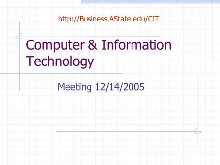 Computer & Information Technology Meeting 12/14/2005