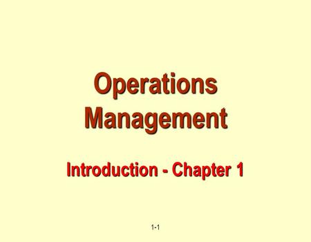 1-1 Operations Management Introduction - Chapter 1.