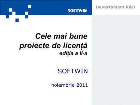 Textul de confidentialitate Sigla SOFTWIN Prezentul document este proprietatea SOFTWIN şi informaţia inclusă în el este confidenţială. Se poate şterge.