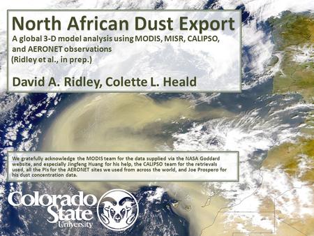 A global 3-D model analysis using MODIS, MISR, CALIPSO, and AERONET observations David A. Ridley, Colette L. Heald We gratefully acknowledge the MODIS.