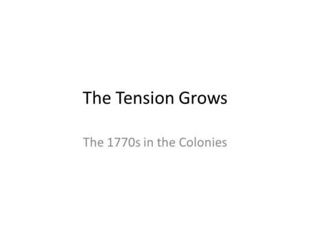 The Tension Grows The 1770s in the Colonies. Reactions to the Boston Massacre More colonists were Patriots (or were leaning to that side) than before.