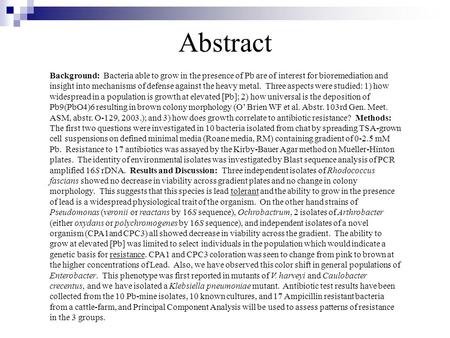 Abstract Background: Bacteria able to grow in the presence of Pb are of interest for bioremediation and insight into mechanisms of defense against the.