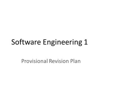 Software Engineering 1 Provisional Revision Plan.