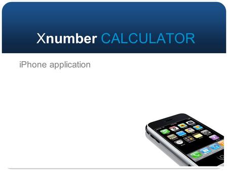 1 iPhone application Xnumber CALCULATOR. Hundred Thousand & Million keys Total, Input & Memory displays Memory swap key UNDO key! Virtual Tape Not found.