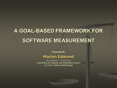 A GOAL-BASED FRAMEWORK FOR SOFTWARE MEASUREMENT