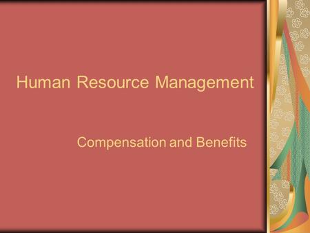 Compensation and Benefits Human Resource Management.