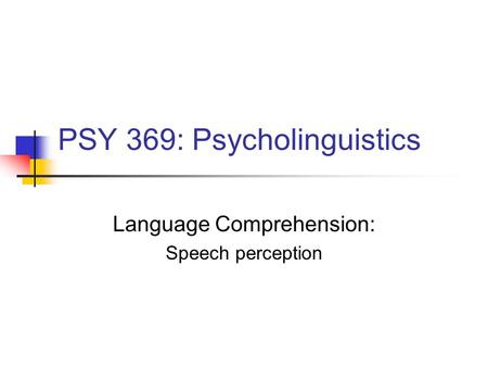 PSY 369: Psycholinguistics