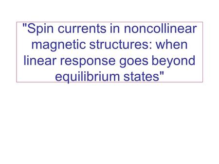 Spin currents in noncollinear magnetic structures: when linear response goes beyond equilibrium states