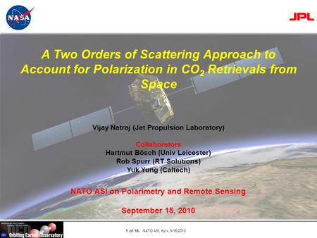 Page 1 1 of 16, NATO ASI, Kyiv, 9/15/2010 Vijay Natraj (Jet Propulsion Laboratory) Collaborators Hartmut Bösch (Univ Leicester) Rob Spurr (RT Solutions)