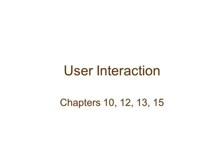 User Interaction Chapters 10, 12, 13, 15. Events Events are actions applied to the graph Each node implements its own behavior When node is found to handle.