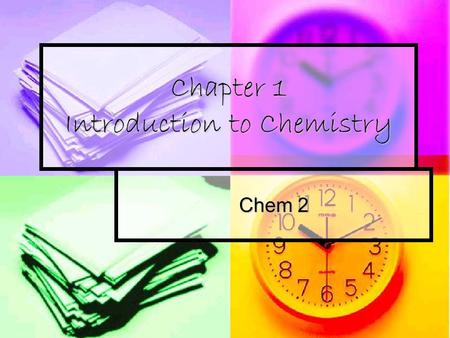 Chapter 1 Introduction to Chemistry