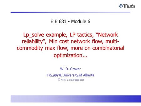 TRLabs & University of Alberta © Wayne D. Grover 2002, 2003