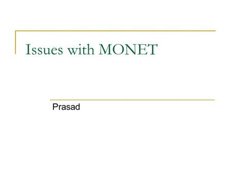 Issues with MONET Prasad. Latency Overhead Every single HTTP request has to go through Waypoint Selection This could add a substantial amount of user.