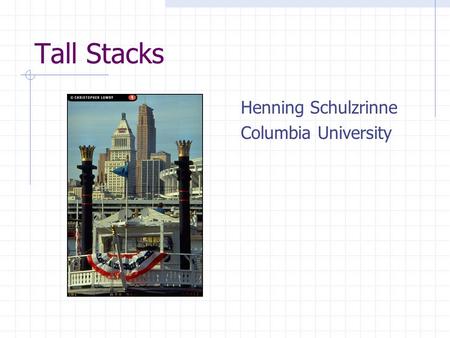 Tall Stacks Henning Schulzrinne Columbia University.