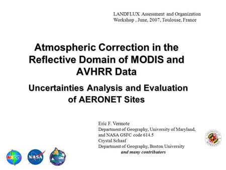 LANDFLUX Assessment and Organization Workshop , June, 2007, Toulouse, France Atmospheric Correction in the Reflective Domain of MODIS and AVHRR Data.