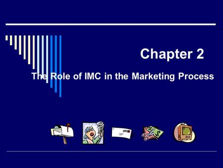 The Role of IMC in the Marketing Process