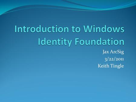 Jax ArcSig 3/22/2011 Keith Tingle. About Me Keith Tingle  Lender Processing Services