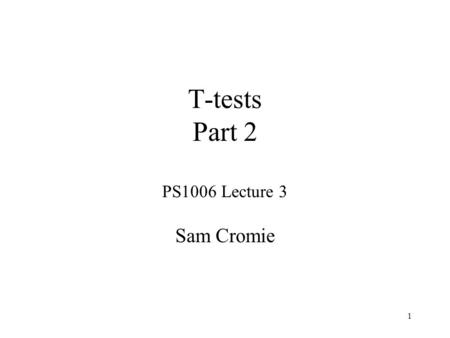 T-tests Part 2 PS1006 Lecture 3