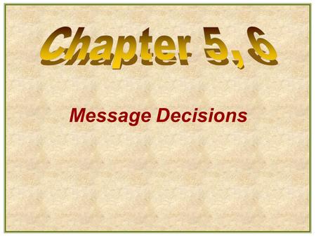 Message Decisions. Communication Advertising is, first of all, a form of communication. Communication The passing of information The exchange of ideas.