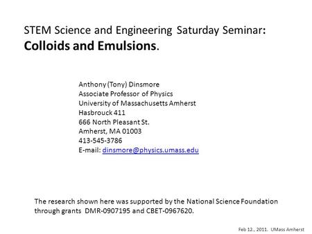 Anthony (Tony) Dinsmore Associate Professor of Physics University of Massachusetts Amherst Hasbrouck 411 666 North Pleasant St. Amherst, MA 01003 413-545-3786.