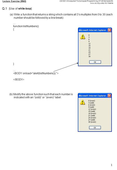 1 CS1301 Introduction To Computer Programming (07-08 Semester B) www.cs.cityu.edu.hk/~helena Lecture Exercise (Wk8) Q.1 [Use of while-loop] (a) Write.