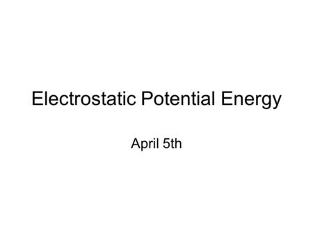 Electrostatic Potential Energy April 5th. + + The cart is held at rest.